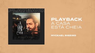 A Casa Está Cheia - Myckael Ribeiro (PLAYBACK)