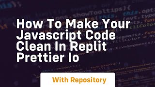 How to make your javascript code clean in replit prettier io
