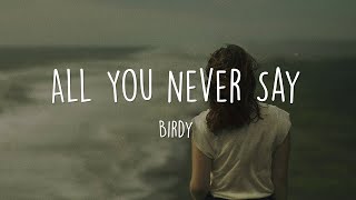 Birdy - All You Never Say [Video Lyric]