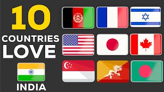 TOP 10 Countries That Love INDIA