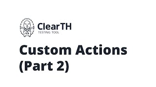 ClearTH Tutorials – Custom Actions (Part 2)