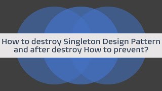 How to destroy Singleton Design Pattern and After Destroy, How to prevent? | #SingletonDesignPattern