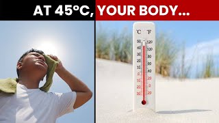 What Happens To Your Body At 45°C? | NewsMo