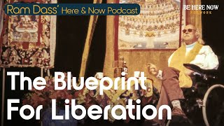 Ram Dass on The Blueprint for Liberation – Here and Now Podcast Ep. 243