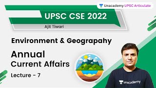 L7: Annual Current Affairs On Environment & Geography | UPSC CSE | Ajit Tiwari