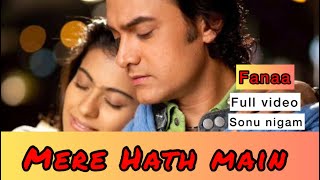 Mere Hath main | Fanaa | Amir Khan and Kajol | Sonu Nigam | song guru