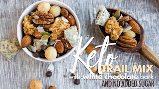 Keto Trail Mix with White Chocolate Bark • Sugar Free Recipe