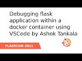 Debugging flask application within a docker container using VSCode - Ashok Tankala