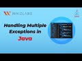 Handling Multiple Exceptions in Java | Advanced Java Course | Whizlabs