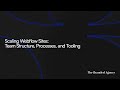 Scaling Webflow Sites: Team Structure, Processes, and Tooling