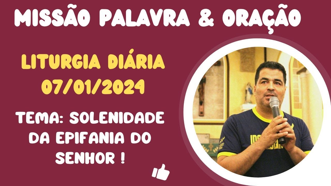 LITURGIA DIÁRIA 07 DE JANEIRO 2024 - MISSÃO PALAVRA & ORAÇÃO! - YouTube