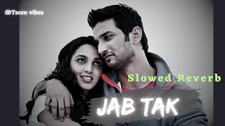 Jab tak - slowed reverb l MS Dhoni the untold story l Sushant Singh Rajput ❤️