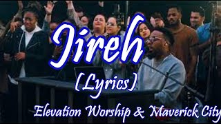 Jireh - Elevation Worship & Maverick City - Lyric video