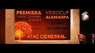 ALAN \u0026 KEPA ft.Chimie \u0026 Dj Undoo - Atac Cerebral (Official Video)