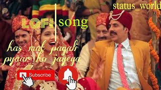 has mat pagali pyaar ho jayega,lofi song,new slowed version,love song,has mat pgali,status_world