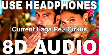 Current Laga Re (8D Audio) || Cirkus || Lijo George || DJ Chetas || Ranveer Singh, Deepika Padukone