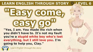 Learn English through story 🍀 level 6 🍀 "Easy come, Easy go."