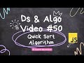 Quick sort  algorithm in  data structures and algorithms  javascript video #50