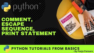 Comment, Escape Sequence, Print Statement | Python | Basics | Advance | Pooja Pansare