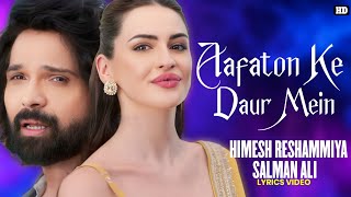 Aafaton Ke Daur  Mein Lyrics - Himesh Reshammiya | Salman Ali | Nitin | Shabbir | Badass Ravi Kumar