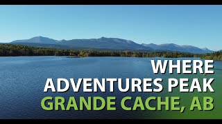 Discover Grande Cache - Where Adventures Peak