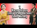 7 Warna Kebaya Untuk Kulit Sawo Matang | Memilih Warna Kebaya Sesuai Warna Kulit | Warna Kebaya