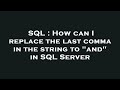SQL : How can I replace the last comma in the string to 