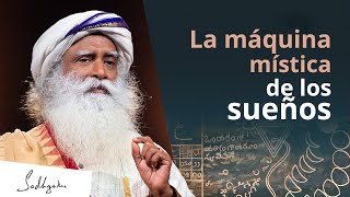 La máquina mística de los sueños | Sadhguru Español, voz doblada con IA