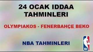 24 Ocak İddaa Tahminleri | Olympiakos-Fenerbahçe Beko | NBA Tahminleri | Euroleague Tahminleri