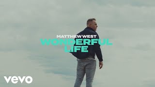 Matthew West - Wonderful Life (Official Music Video)