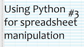Python for Spreadsheets and CSV File manipulation - Part 3 using other rows