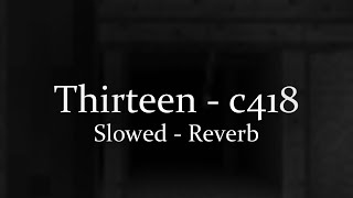 Thirteen - C418 [Slowed - Reverb]