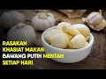 RASAKAN KHASIATNYA, JIKA MAKAN BAWANG PUTIH MENTAH SETIAP HARI | TIPS SEHAT