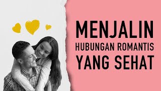 Menjalin Hubungan Pacaran Romantis yang Sehat (Cinta Romantis)