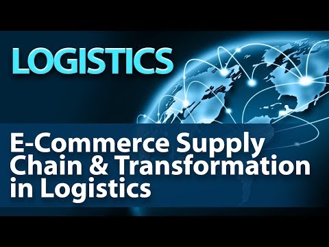 E-Commerce Supply Chain and Logistics Transformation – Logistics – Getting Started Guide by Nayan Bheda