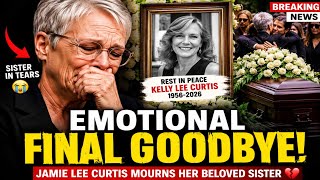Jamie Lee Curtis Breaks Down During Sister Kelly Curtis Memorial Service 💔 Emotional Final Goodbye