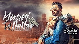 Yaari Vs Dollar | Gitaz Bindrakhia | Karan Aujla | Latest Punjabi Songs 2018 | Punjabi Music |Gabruu