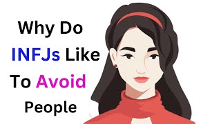 Why Do INFJs Like to Avoid People?