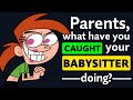 Parents with Nanny Cams, what have you CAUGHT your BABYSITTER Doing? - Reddit Podcast