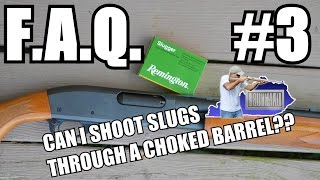 FAQ #3 Can I shoot a slug through a full choke?