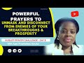 POWERFUL PRAYERS TO  UNMASK AND DISCONNECT FROM THE ENEMIES OF YOUR BREAKTHROUGHS & PROSPERITY