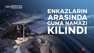 Hatay'da depremlerin ardından ilk cuma namazı kılındı