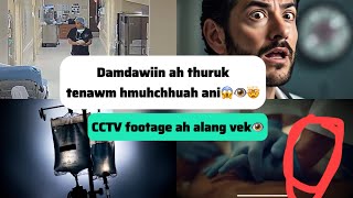 Damdawiin ah thuruk tenawm an hmuchhuak | an hmuhchhuah na cctv footage nen 🤯😱👁️