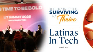 The Business of Surviving to Thrive | Episode 1: Latinas in Tech