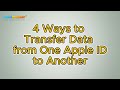 How to Transfer Data from One Apple ID to Another Seamlessly? [Solved]