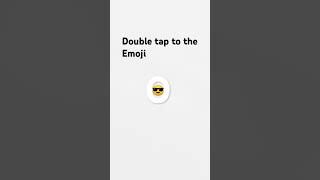 Double tap to the emoji