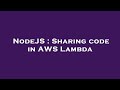 NodeJS : Sharing code in AWS Lambda