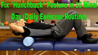 Fix "Hunchback" Posture in 10 Mins/Day (Daily Exercise Routine)
