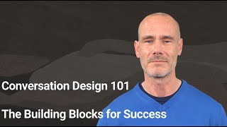 Conversation Design 101 : The Building Blocks for Success