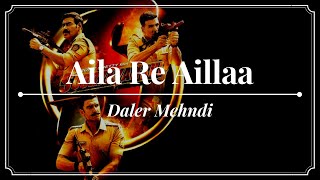 Aila Re Aillaa (Lyrics) - Daler Mehndi - Sooryavanshi (2021)